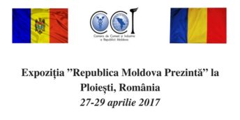 Expoziția ”Republica Moldova Prezintă” la Ploiești- o nouă provocare pentru agenții economici autohtoni