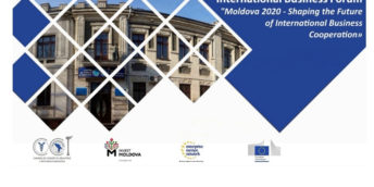 Forumul Internațional de Afaceri “Moldova 2020 – conturarea viitoarei cooperări internaționale de afaceri”